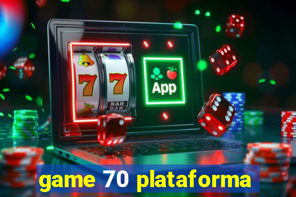 game 70 plataforma