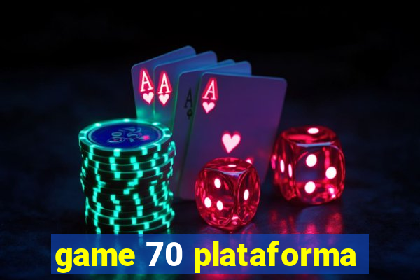 game 70 plataforma