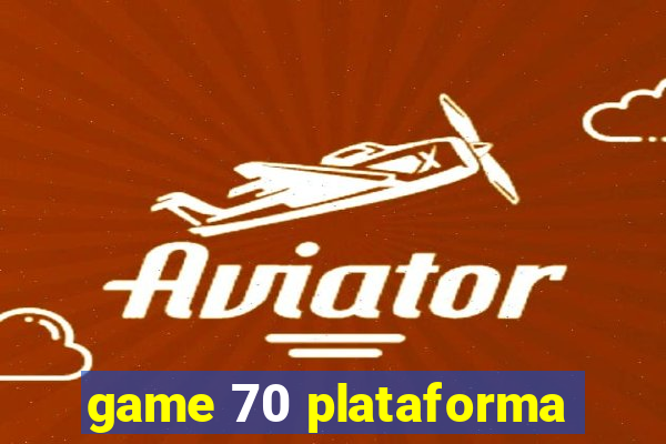 game 70 plataforma