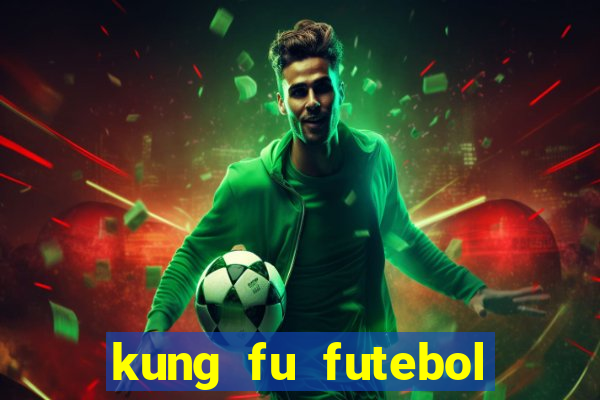 kung fu futebol clube filme completo dublado