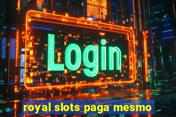 royal slots paga mesmo