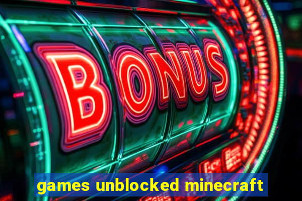 games unblocked minecraft