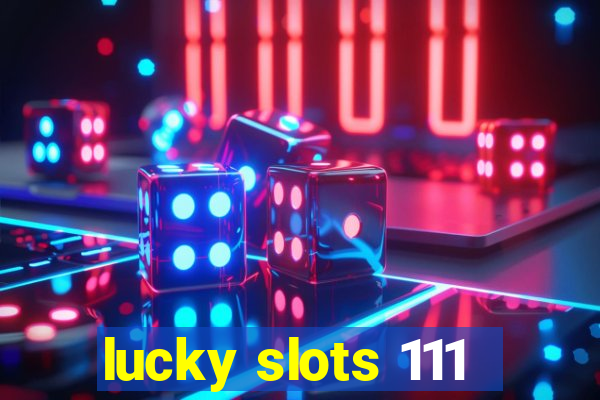 lucky slots 111