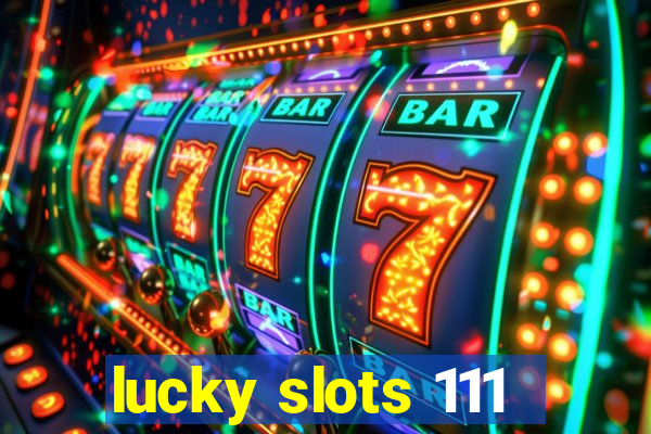 lucky slots 111