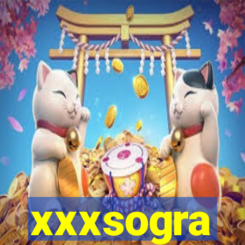 xxxsogra