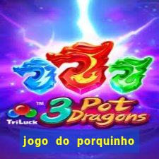 jogo do porquinho que ganha dinheiro