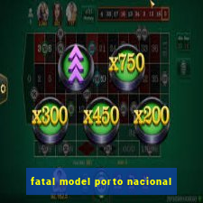 fatal model porto nacional