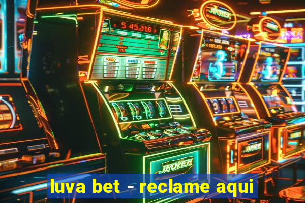 luva bet - reclame aqui