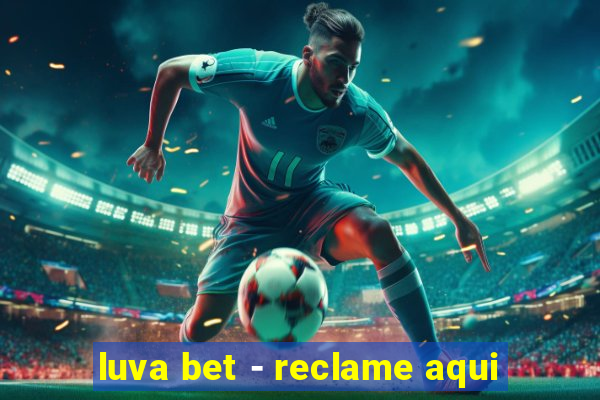 luva bet - reclame aqui