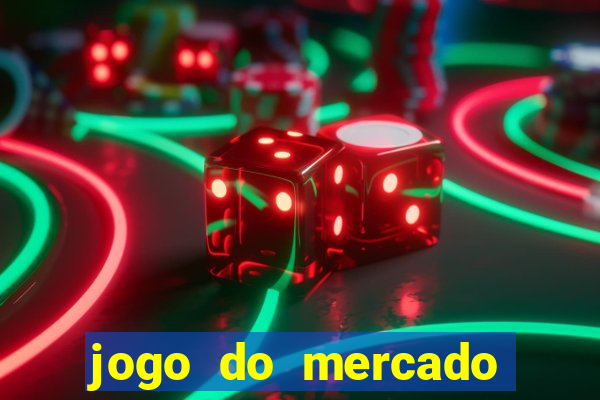 jogo do mercado com dinheiro infinito