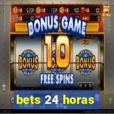 bets 24 horas