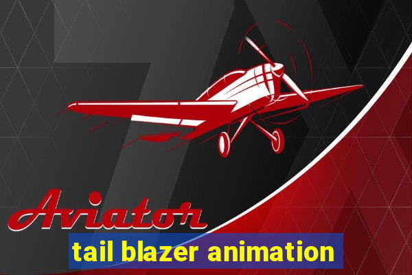 tail blazer animation