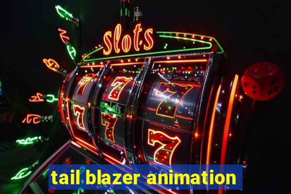 tail blazer animation