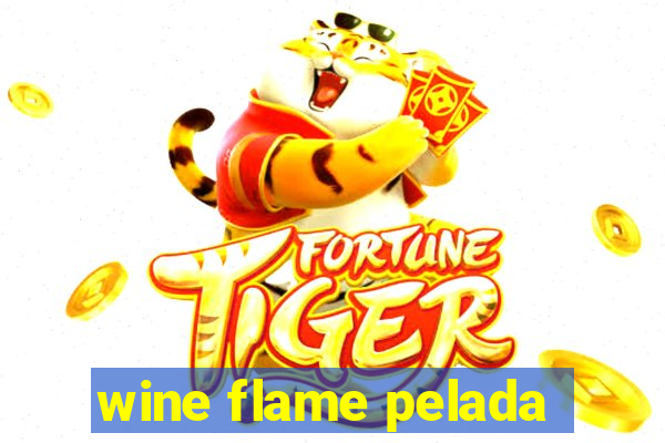 wine flame pelada