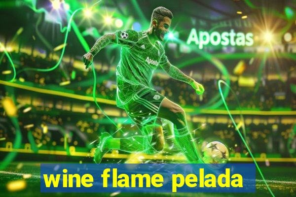 wine flame pelada