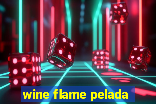 wine flame pelada