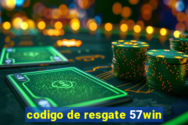 codigo de resgate 57win