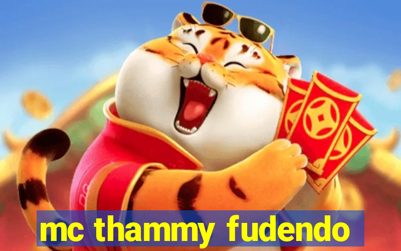 mc thammy fudendo