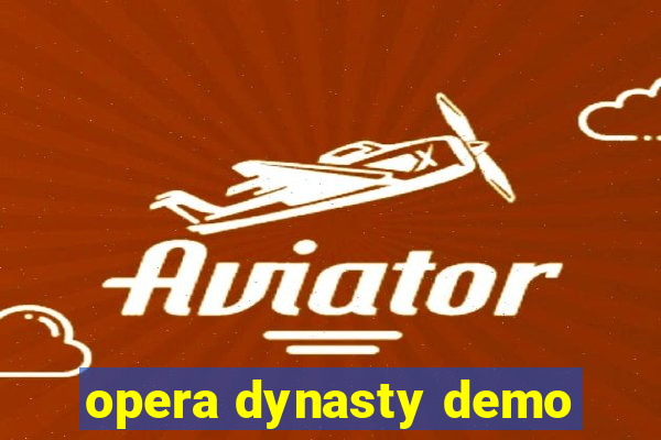 opera dynasty demo