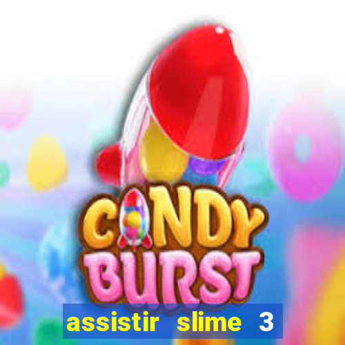 assistir slime 3 temporada dublado