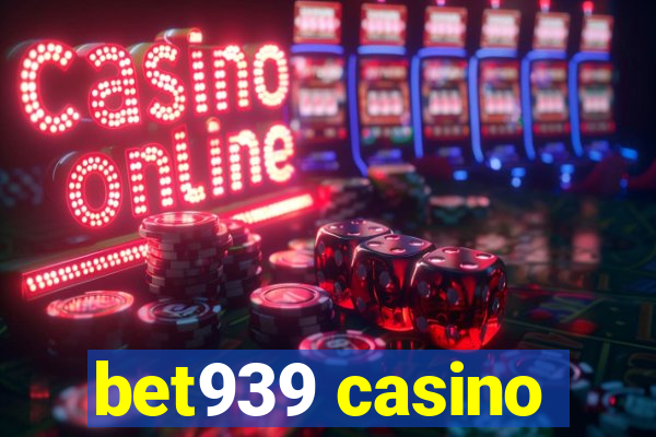 bet939 casino