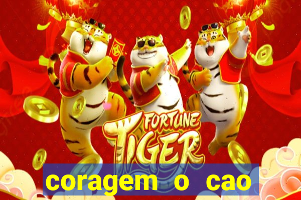 coragem o cao covarde assistir