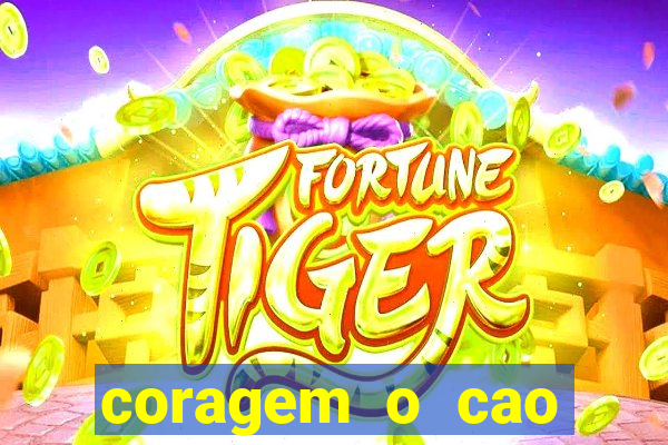 coragem o cao covarde assistir