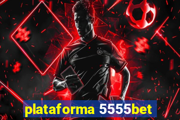 plataforma 5555bet