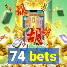 74 bets