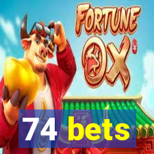 74 bets