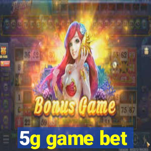 5g game bet