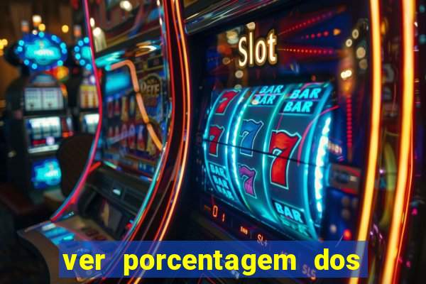 ver porcentagem dos jogos slots