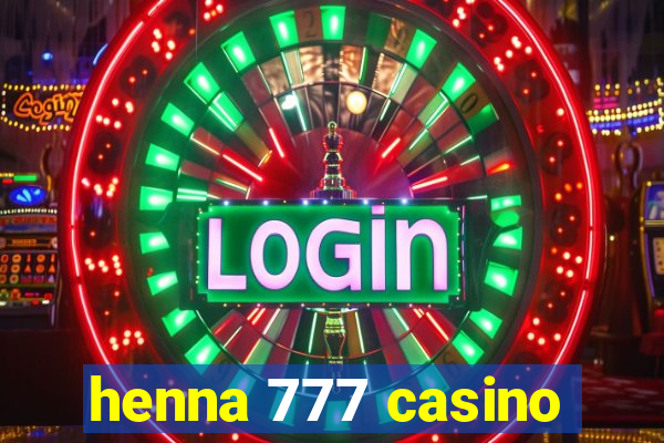 henna 777 casino