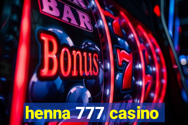 henna 777 casino