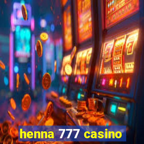 henna 777 casino