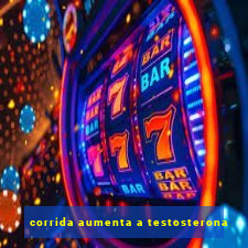 corrida aumenta a testosterona