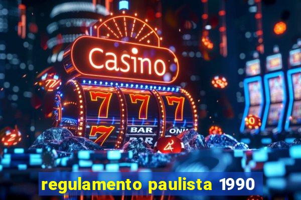 regulamento paulista 1990