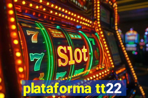 plataforma tt22