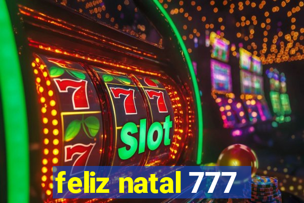 feliz natal 777