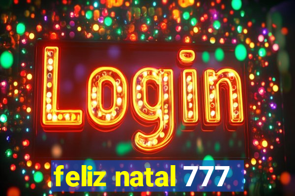 feliz natal 777