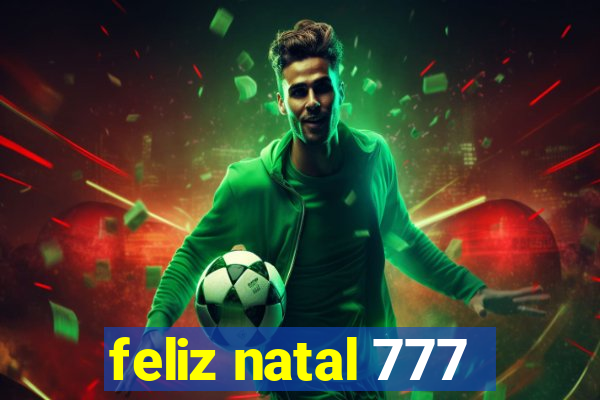 feliz natal 777