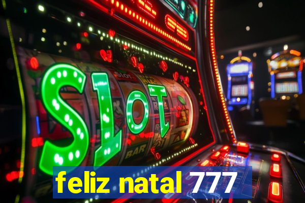 feliz natal 777