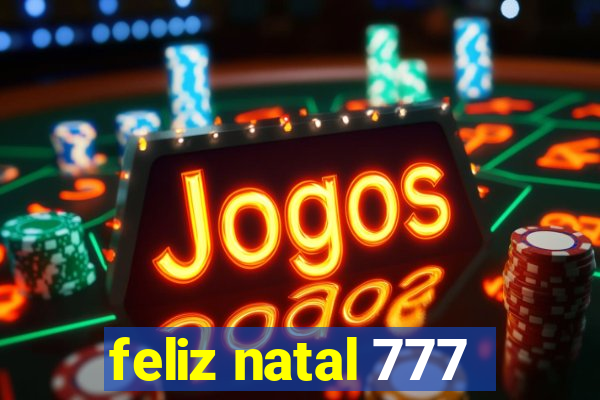 feliz natal 777