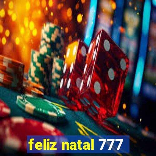 feliz natal 777