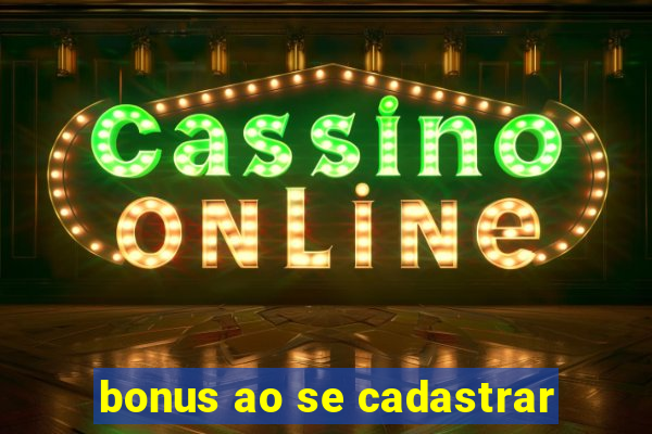 bonus ao se cadastrar