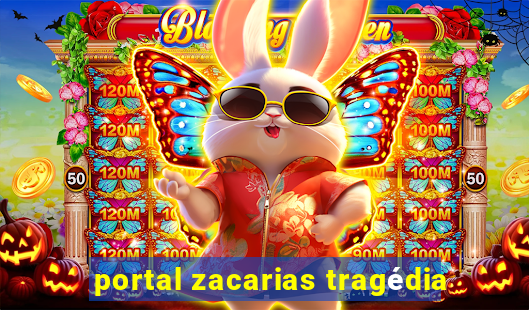 portal zacarias tragédia