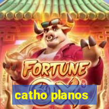 catho planos