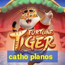 catho planos