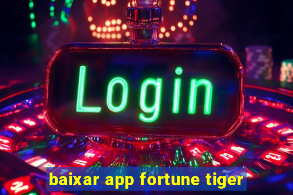 baixar app fortune tiger