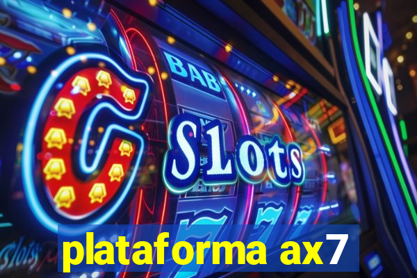 plataforma ax7